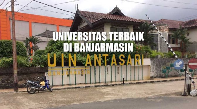 Rekomendasi Universitas Di Banjarmasin Yang Terbaik